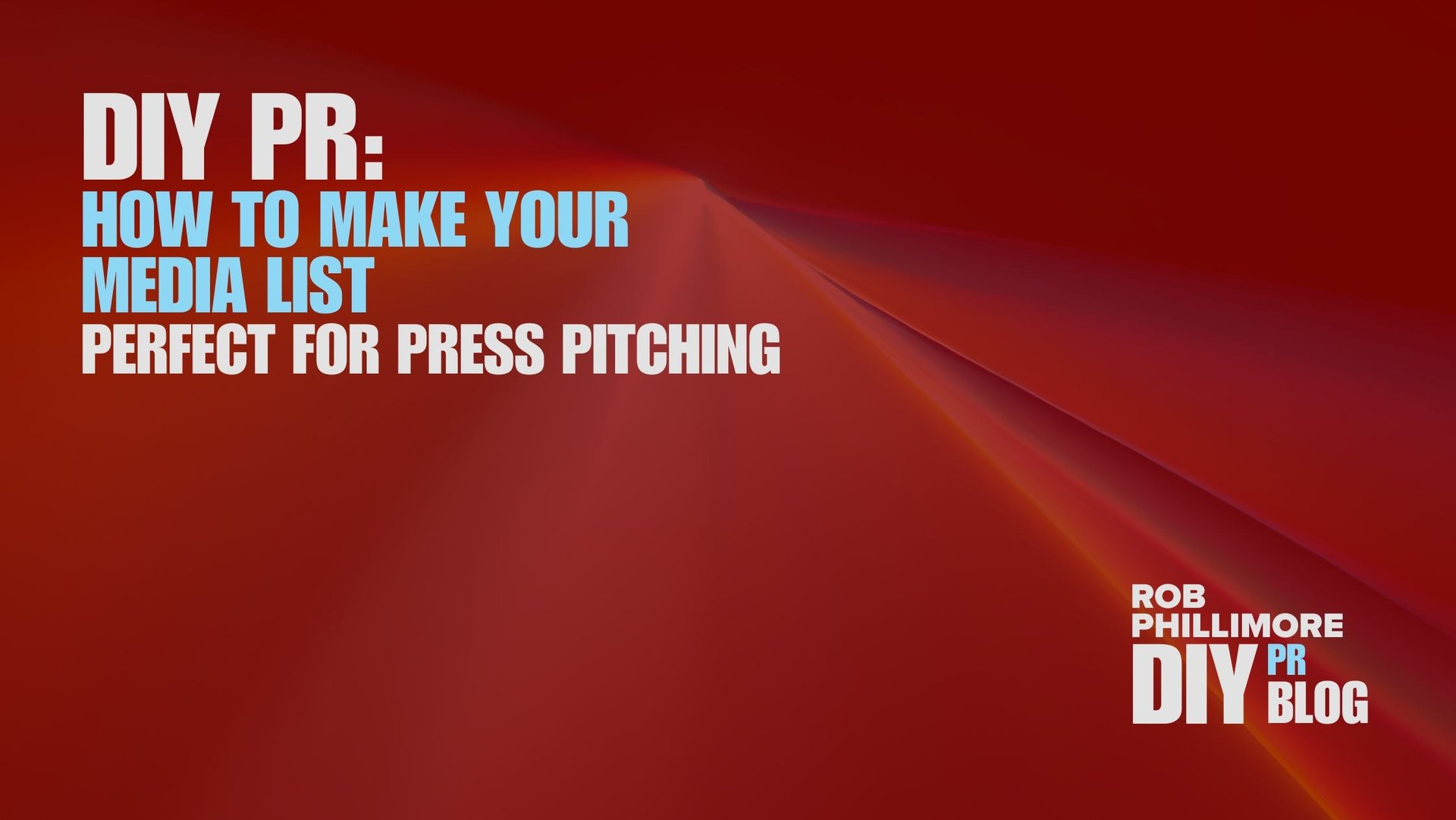 Blog post header image. DIY PR: How to make your media list perfect for press pitching