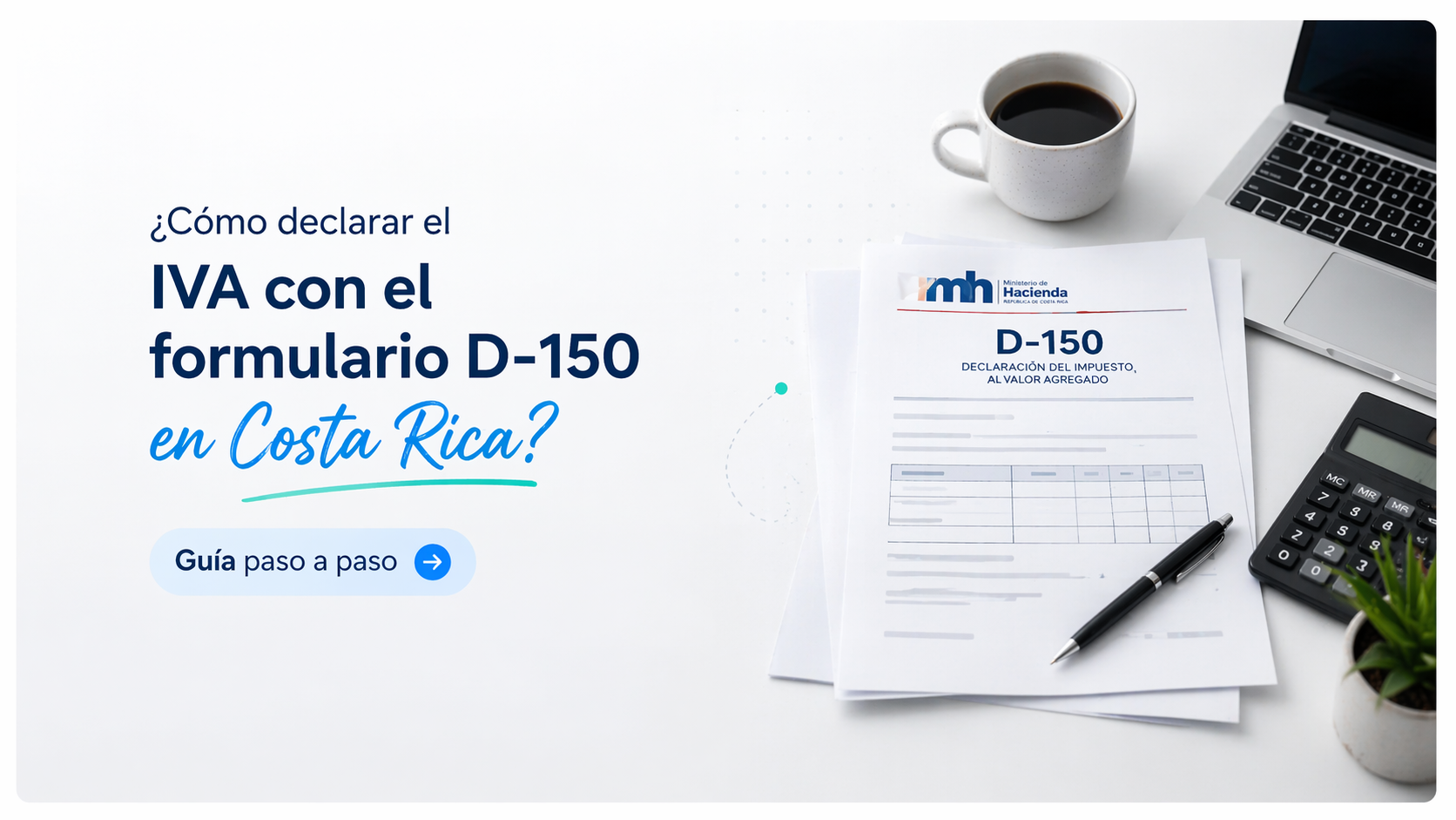 Guía para declarar el IVA con el formulario D-150 en Costa Rica