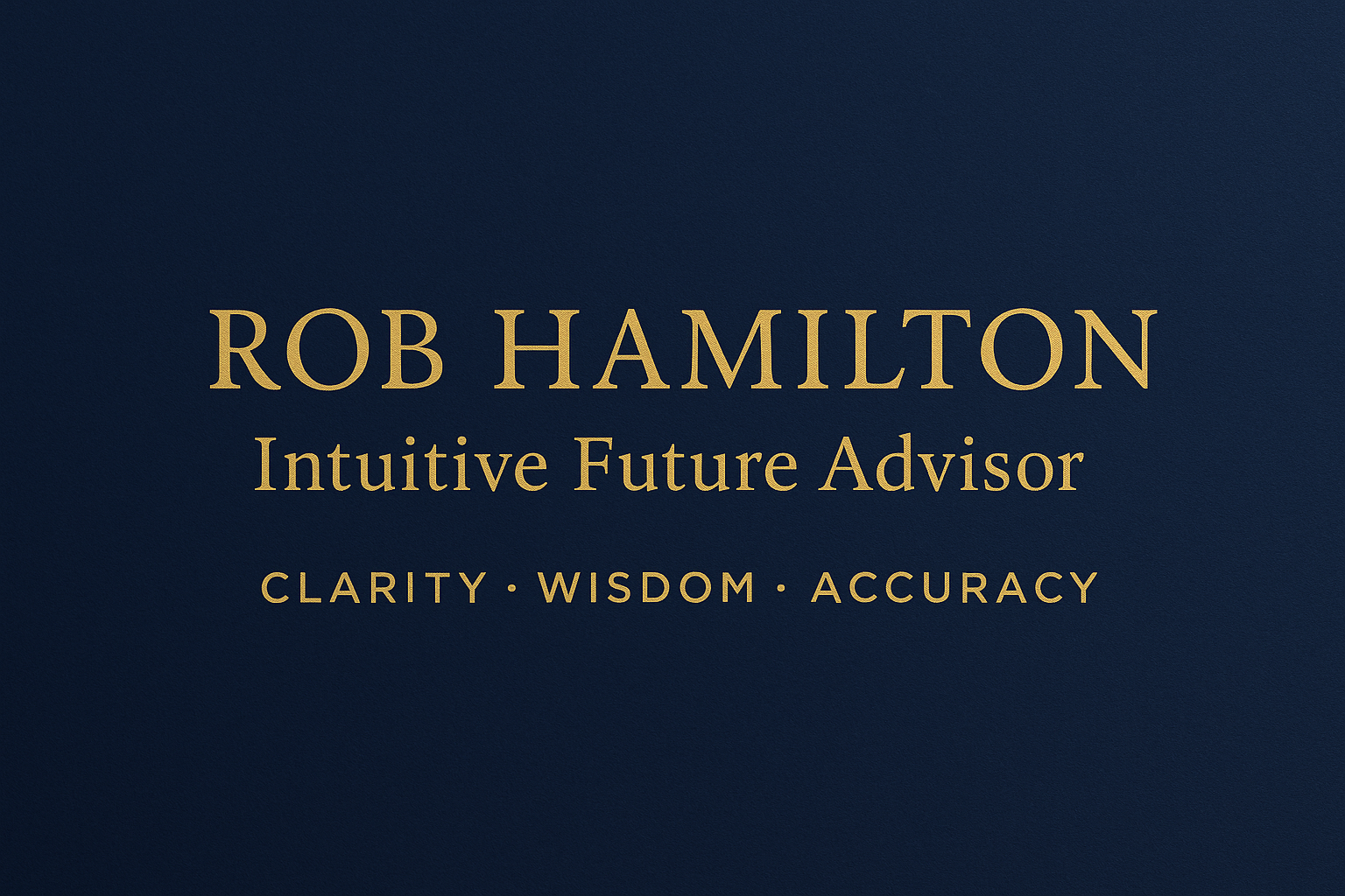 banner rob hamilton intuitive future advisor. clarity wisdom accuracy