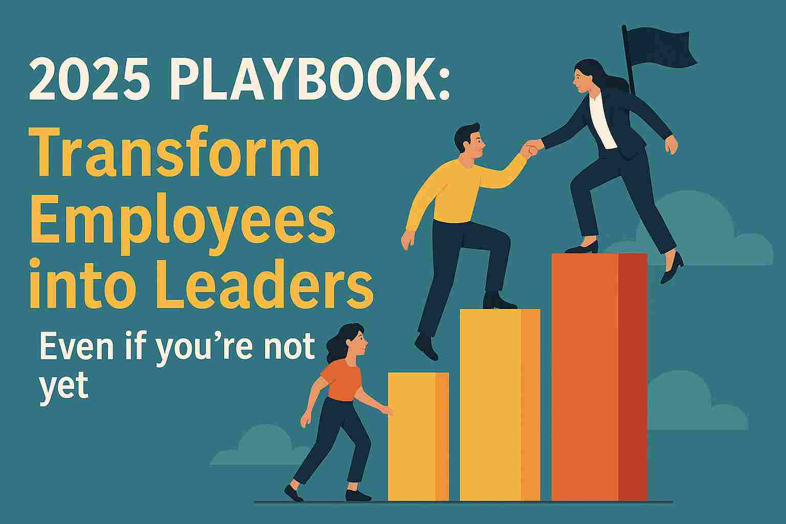 2025 Playbook: Transform Employees into Leaders