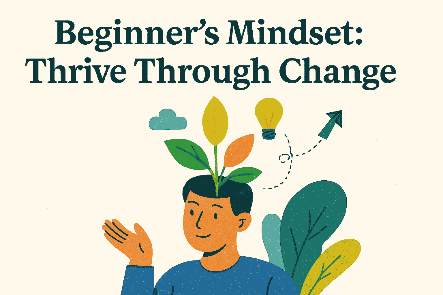 Beginner's Mindset: Thrive Through Change