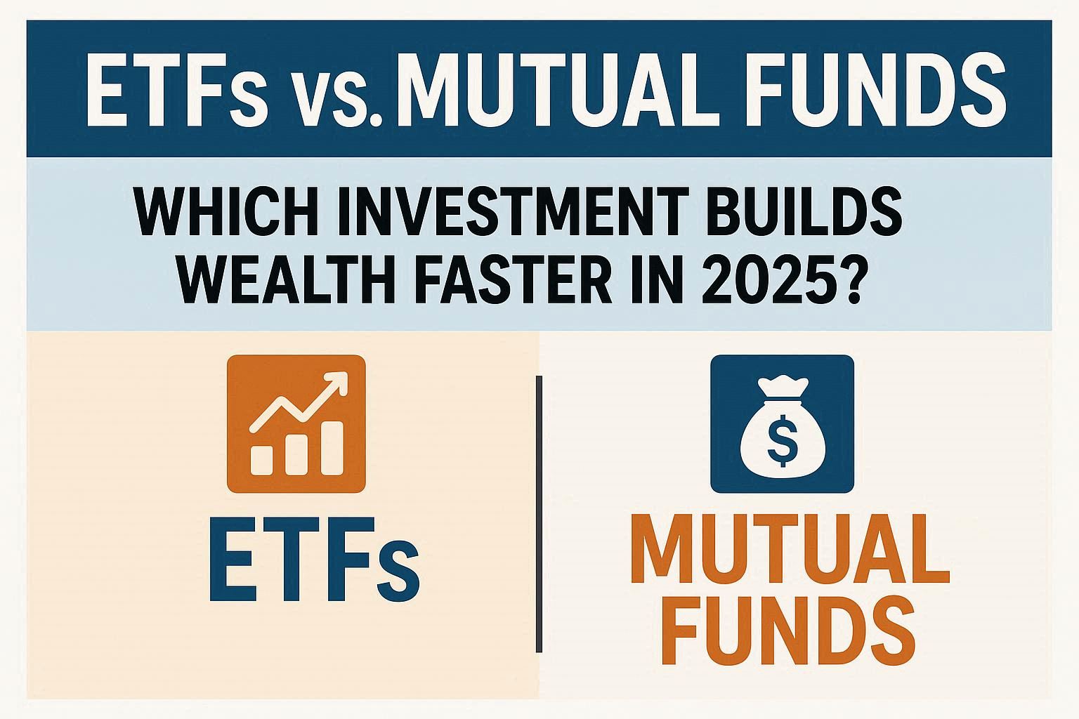 ETFs vs. Mutual Funds: Which Investment Builds Wealth Faster in 2025?