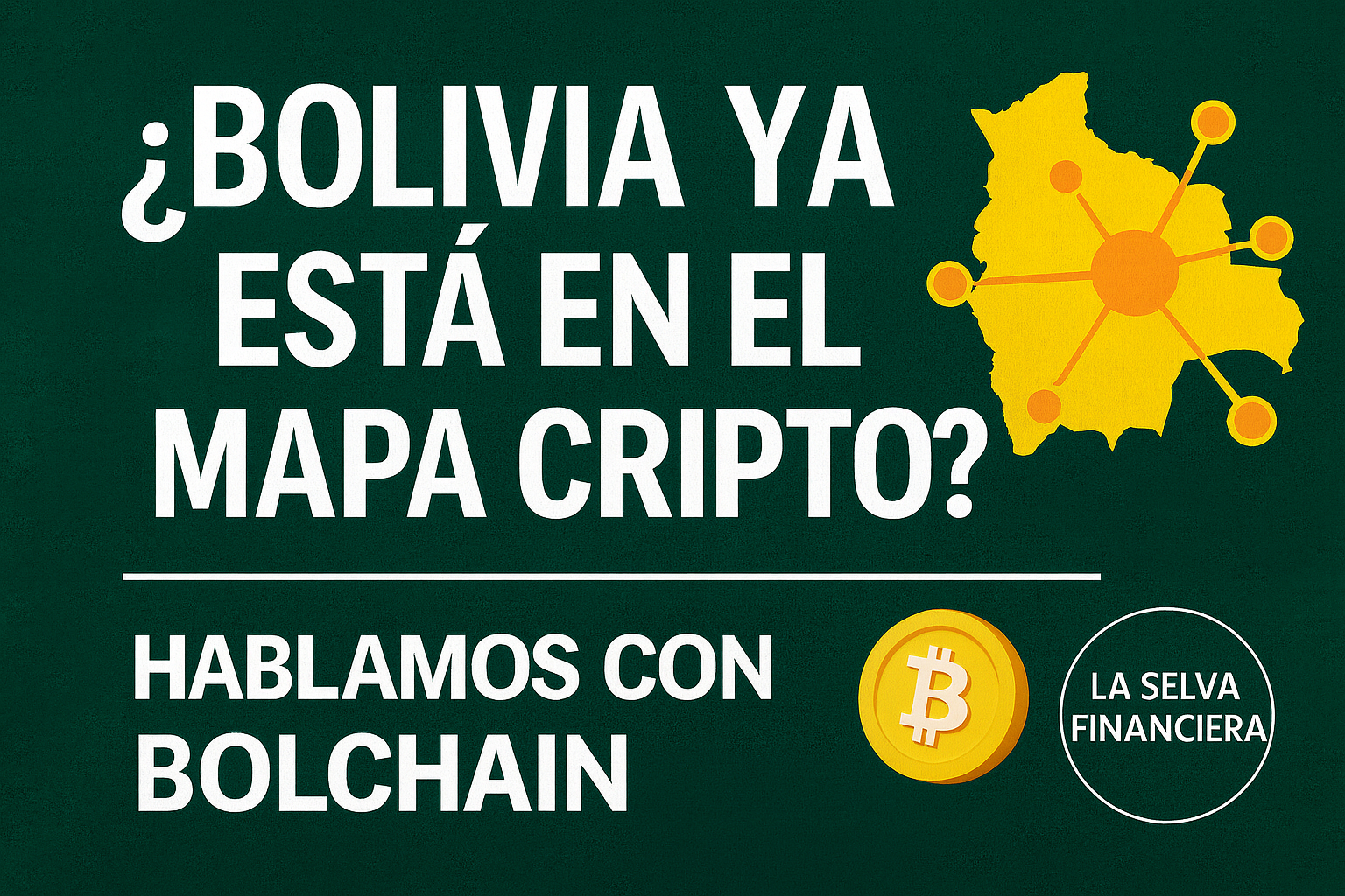 La Selva Financiera - ¿Bolivia ya está en el mapa cripto? Hablamoc con BOLCHAIN - Georginosoruco.com