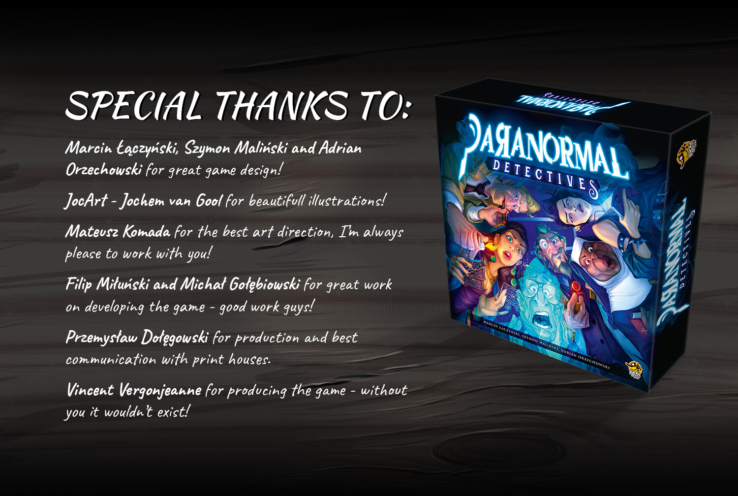 Special Thanks to Marcin Łączyński, Szymon Maliński, Adrian Orzechowski, JocArt, Mateusz Komada