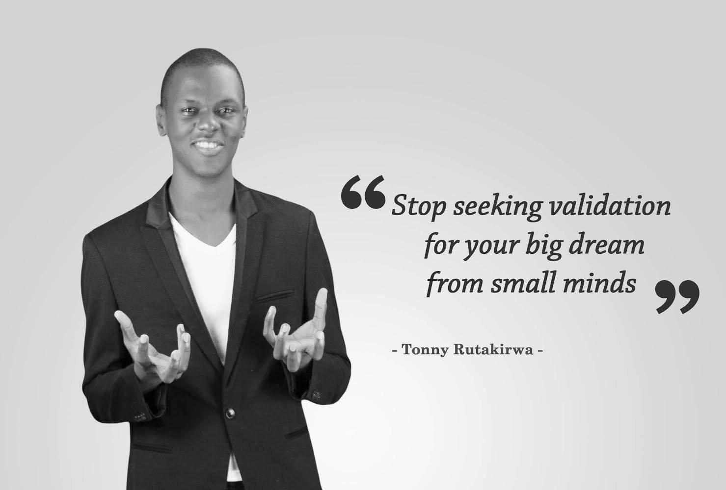 Tonny Rutakirwa motivational quote on a black and white background about pursuing big dreams.