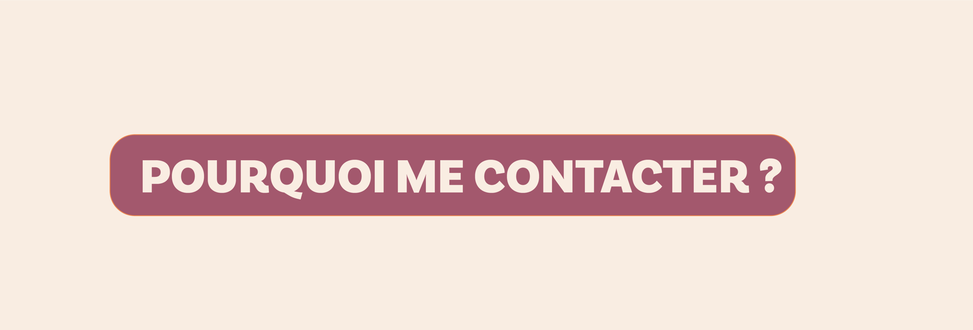 Texte : Pourquoi me contacter ?