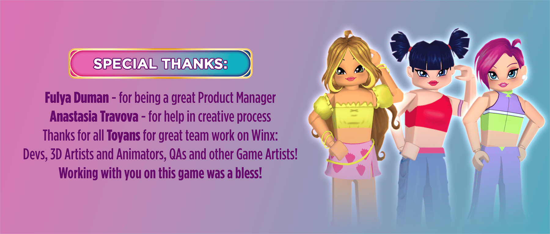Special Thanks for Fulya Duman, Anastasia Travova and other Toyans