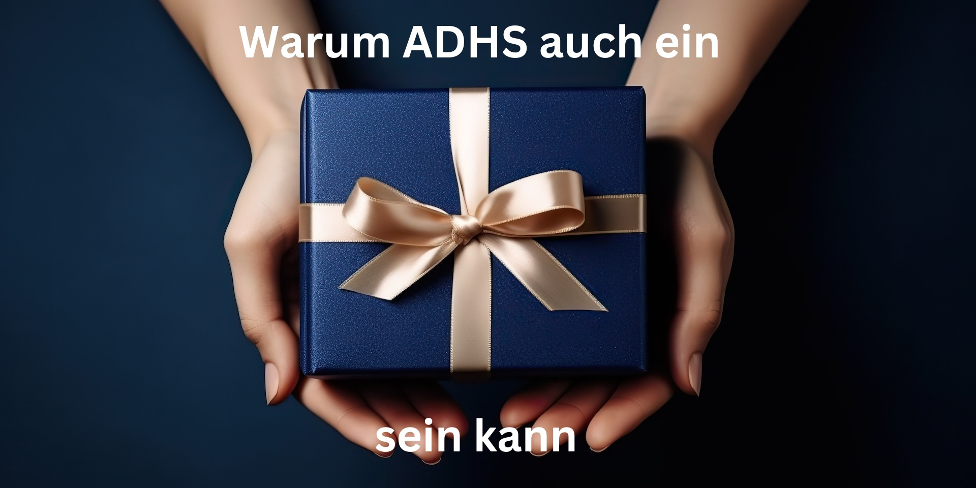 Zwei Hände reichen ein Geschenk – Symbol für ADHS-Stärken und Vorteile