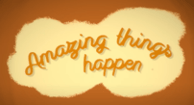 "Amazing things happen" on a yellow cloud