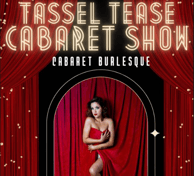 Tassel Tease Cabaret Show