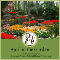 Matthew Dressing Down the Garden Path Podcast April in the Garden