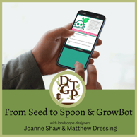 Matthew Dressing Down the Garden Path Podcast Seed to Spoon GrowBot 