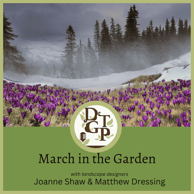 Matthew Dressing Down the Garden Path Podcast March in the Garden