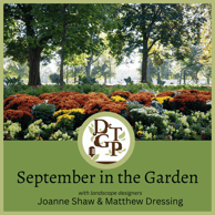 Matthew Dressing September in the Garden Down the Garden Path Podcast