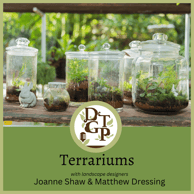 Matthew Dressing Terrariums Down the Garden Path Podcast