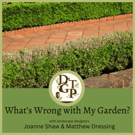 Matthew Dressng Down the Garden Path Podcast What's Wrong with My Garden