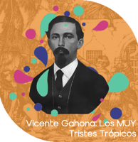 Portada del artículo Vicente Gahona: Los MUY Tristes Trópicos.