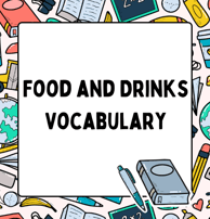 Food and Drinks Vocabulary