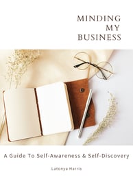 Minding My Business A Guide to Self Awareness & Self Discovery