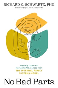 No Bad Parts based on Internal Family Systems by Dick Schwartz