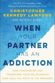 When Your Partner Has an ­Addiction By Lawford, Christopher Kennedy, Engel, Beverly