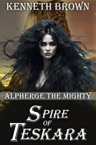 Spire of Teskara - Book 2 in the Thriller Fantasy Alpherge the Mighty Series