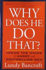 Why Does He Do That. (Inside the Minds of Angry and Controlling Men) By Lundy Bancroft