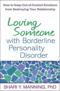 Loving Someone with ­Borderline Personality ­Disorder By Shari Y. Manning, Marsha M. Linehan