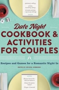 Date Night Cookbook and ­Activities for Couples By Crystal Schwanke