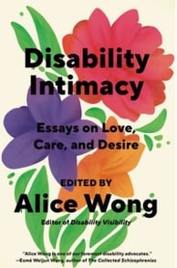 Disability Intimacy by Alice Wong