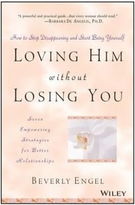 Loving Him without Losing ­You By Beverly Engel