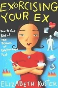 Exorcising Your Ex by Elizabeth Kuster