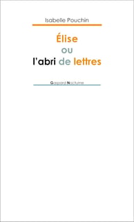 Couverture Elise ou l'Abri de lettres Isabelle Pouchin