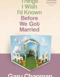 Things I Wish I'd Known ­Before We Got Married By Gary Chapman