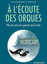 À l'écoute des orques (Marabout Éditions, 2020)