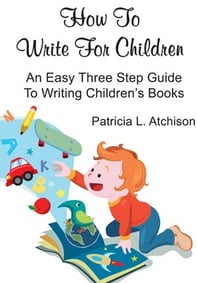 How to Write For Children An easy Three step Guide