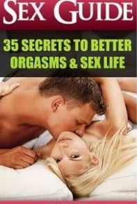 Sex Guide: 35 Secrets to ­Better Orgasms & Sex Life By Adam Smith