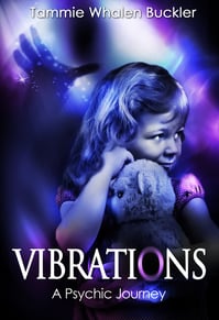 Book cover for 'VIBRATIONS - A Psychic Journey by Tammie Whalen Buckler