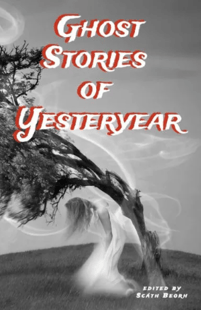 Ghost Stories of Yesteryear by Scath Beorh