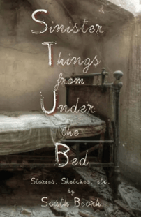 SINISTER THINGS FROM UNDER THE BED by Scath Beorh