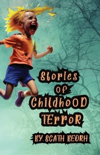Stories of Childhood Terror by Scath Beorh