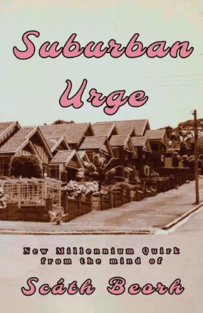 SUBURBAN URGE by Scath Beorh