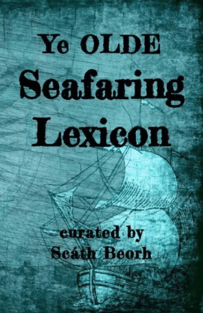 YE OLDE SEAFARING LEXICON by Scath Beorh