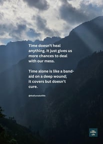 TIme doesn't heal anything