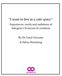 “I want to live in a safe space”: Experiences, needs and ambitions of Islington’s Everyone In reside