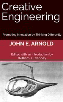 Creative Engineering: Promoting Innovation by Thinking Differently Stanford Prof. John Arnold