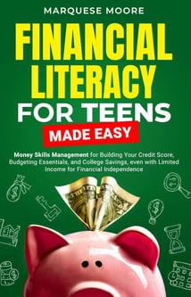 Financial Literacy For Teens Made Easy: Money Skills Management for Building Your Credit Score, Budg