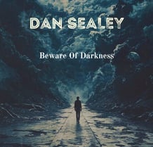 Beware of Darkness by Dan Sealey, new album coming 2025. Dan Sealey 