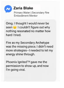 Testimonial for Water + Fire Archetype: A coach shares how Fire helped activate visibility and resonance in a soulful brand