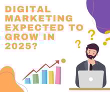 Digital Marketing Expected to Grow in 2025